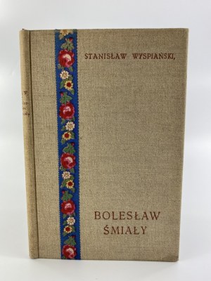 Wyspiański Stanisław, Bolesław Śmiały [Pierwodruk!]