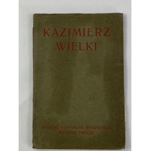 Wyspiański Stanisław, Kazimierz Wielki [wydanie II]