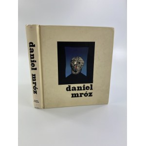 [Katalog wystawy] Daniel Mróz [ok. 300 reprodukcji]