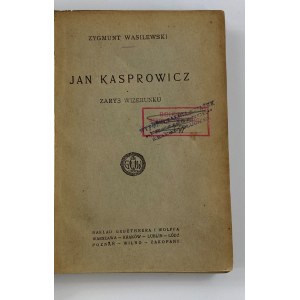 Wasilewski Zygmunt, Jan Kasprowicz. Zarys wizerunku