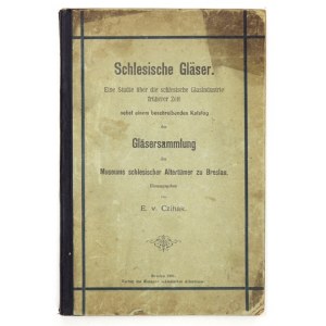CZIHAK E. – Schlesische Gläser. Breslau 1891.