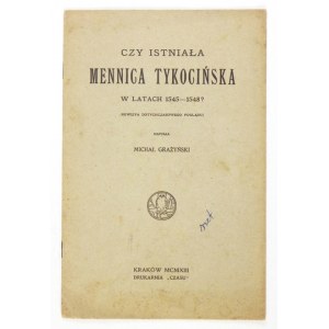 GRAŻYŃSKI Michał - Czy istniała mennica tykocińska w latach 1545-1548? (Rewizya dotychczasowego poglądu)....