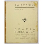 [KATALOG firmowy]. BRACIA Borkowscy, Zakłady Elektrotechniczne, S.A. Świeczniki. Katalog nr 48. Warszawa 1939. 4, s....