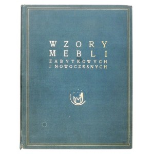 WZORY mebli zabytkowych i nowoczesnych. Z. 1-14. Kraków 1927-1932. Miejskie Muzeum Przemysłowe. 4. razem opr. oryg....