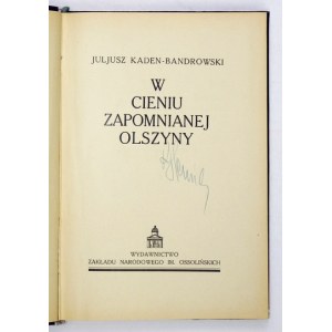 KADEN-BANDROWSKI J. – W cieniu zapomnianej olszyny. Ilustr. Tadeusz Gronowski. Lwów [1926]. Ossolineum. 8, s. 250, [1]. ...