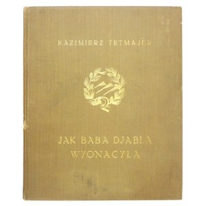 TETMAJER Kazimierz - Jak baba djabła wyonacyła. Obrazki Zofji Stryjeńskiej. Kraków [1921]. Fala Sp. Wyd. 8, s. 45, [2]...
