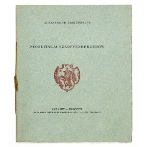 BIRKENMAJER Aleksander - Nobilitacja Szarffenbergerów. Kraków 1926. Druk. UJ. 16d, s. 24....