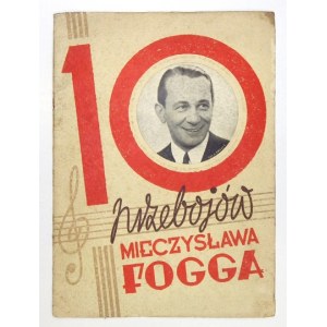 [NUTY 6]. 10 przebojów Mieczysława Fogga. Warszawa 1942. Wyd. Polskie. 4, s. 23, [1]....