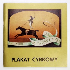 [KATALOG]. Muzeum Plakatu w Wilanowie, Zakład Widowisk Cyrkowych. Plakat cyrkowy. Warszawa-Wilanów, V-IX 1983. 8, s....