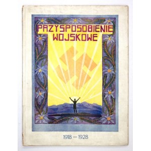 PRZYSPOSOBIENIE Wojskowe. 1918-1928. Jednodniówka wydana z okazji 10. rocznicy odzyskania niepodległości.