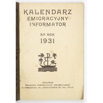 KALENDARZ Emigracyjny. Informator na rok 1931.
