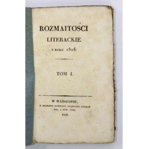 ROZMAITOŚCI Literackie z roku 1825. T. 1. 1828.