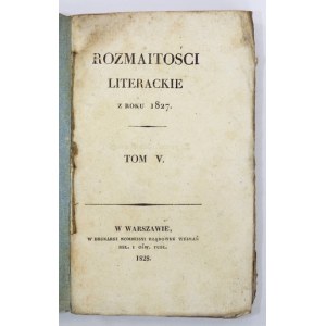 ROZMAITOŚCI Literackie z roku 1827. T. 5. 1828.
