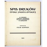 KOPERA Felix - Spis druków epoki jagiellońskiej w zbiorze Emeryka hr. Hutten-Czapskiego w Krakowie. Kraków 1900....