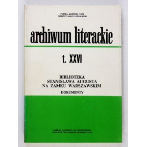 RUDNICKA Jadwiga - Biblioteka Stanisława Augusta na Zamku Warszawskim. Dokumenty. Oprac. ... Wrocław 1988....