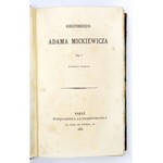MICKIEWICZ Adam - Korespondencya Adama Mickiewicza. Wyd. III. T.1-3. Paryż 1875-1876. Księg. Luxemburgska. 8, s. XI, [1]...
