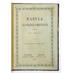BEŁZA Władysław - Maryla i jej stosunek do Mickiewicza. Wyd.II [właśc. III] z portretem Maryli. Lwów 1887. Druk....