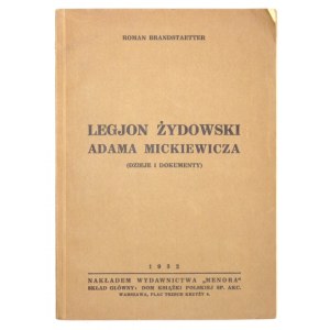 BRANDSTAETTERR. – Legjon żydowski Adama Mickiewicza. Z dedykacją autora dla E....