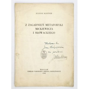 KLEINER J. – Z zagadnień metaforyki Mickiewicza i Słowackiego. Wrocław 1948....