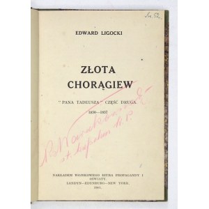 LIGOCKI Edward - Złota chorągiew. Pana Tadeusza część druga 1830-1837. Londyn 1941. Wojskowe Biuro Propagandy i Oświat...