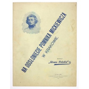 NA ODSŁONIĘCIE pomnika Adama Mickiewicza w Krakowie. Wydało Słowo Polskie. Lwów 1898. Druk. Słowa Polskiego. 4,...