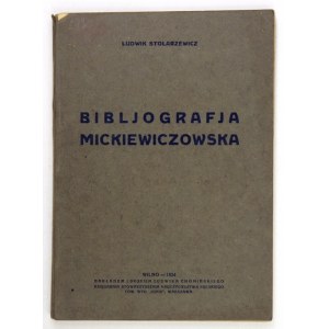 STOLARZEWICZ Ludwik - Bibljografja mickiewiczowska. Wilno 1924. Nakł. L.Chomińskiego. 8, s. [4], 247, [3]....