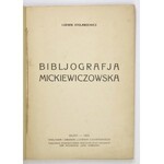 STOLARZEWICZ Ludwik - Bibljografja mickiewiczowska. Wilno 1924. Nakł. L.Chomińskiego. 8, s. [4], 247, [3]....