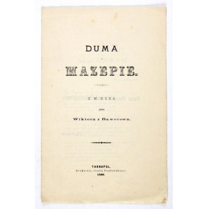 [BAWOROWSKI Wiktor] - Duma o Mazepie. Z W. Huga przez Wiktora z Baworowa [krypt.]. Tarnopol 1889. Druk. J....
