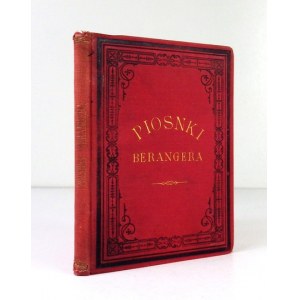 BÉRANGER J[ean] P[ierre] - Przekłady piosnek ... Zbiorek 1. Kraków 1884. Księg. K. Bartoszewicza. 16d, s. [8], 159....