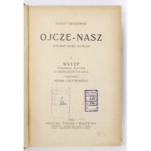 CIESZKOWSKI August - Ojcze-Nasz. Wyd. nowe zupełne. T. 1-3. Poznań 1922-1923. Fiszer i Majewski. 8, s. 224, [4]; [8]...
