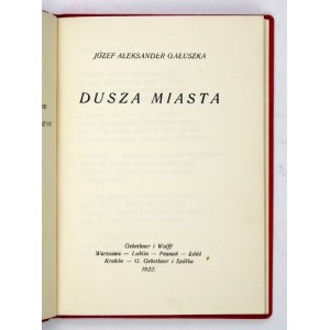 GAŁUSZKA Józef Aleksander - Dusza miasta. Warszawa 1922. Gebethner i Wolff. 16d, s. 61, [3]....