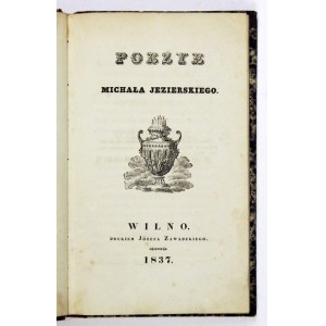 JEZIERSKI Michał - Poezye. Wilno 1837. Druk. J. Zawadzkiego. 8, s. [4], 114, [1]. opr. psk....