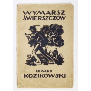 KOZIKOWSKI Edward – Wymarsz świerszczów. Poezje beskidzkie. Warszawa 1925. Z dedykacją autora.