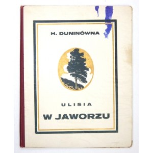 DUNINÓWNA H[elena] - Ulisia w Jaworzu. Warszawa [1930]. Skł. gł. Księg. T. Ulasińskiego. 4, s. 27. opr. oryg....