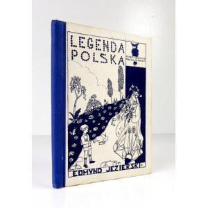 JEZIERSKI Edmund - Legenda polska. Wybór baśni, legend i wierzeń ludu polskiego. Zebrał i oprac. ... Warszawa [1931]...