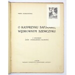 KUBISZYNÓWNA Marta - O Kasprzyku Safjaniku, wędrownym szewczyku. Z rysunkami Janiny Stanisławskiej-Kiljanowej....