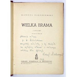 MAKUSZYŃSKI K. – Wielka brama. Powieść. Wyd. III. Warszawa 1947. Z dedykacją autora.