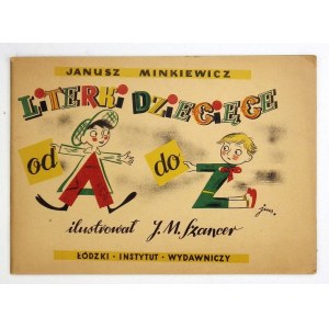 MINKIEWICZ Janusz - Literki dziecięce od A do Z. Ilustrował J[an] M[arcin] Szancer. Łódź [1947]...