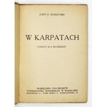 SZARZYŃSKI Józef E. - W Karpatach. Powieść dla młodzieży. Warszawa-Kraków 1918. Towarzystwo Wydawnicze. 16d, s. [4]...