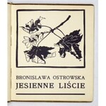 OSTROWSKA Bronisława - Jesienne liście. Lwów 1905. H. Altenberg. 16, s. [6], 69, [2]. opr. oryg. pł....
