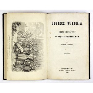 SADOWSKI Kazimierz - Odsiecz Wiednia. Obraz historyczny w pięciu oddziałach. Lwów 1856. Drukiem K. Pillera. 8, s. 74,...