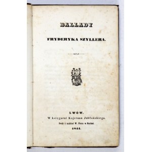 SCHILLER Fryderyk - Ballady Fryderyka Szyllera. Lwów 1844. Księg. K. Jabłońskiego, Nakł. W. Pisza, Bochnia. 16d, s....