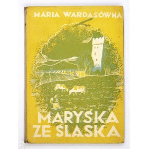 WARDASÓWNA M. – Maryśka ze Śląska. Powieść lotnicza. Z przedmową Gustawa Morcinka. Warszawa 1937....