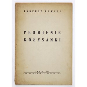 ŻAKIEJ T. – Płomienie i kołysanki. Lwów 1938. Z dedykacją autora.