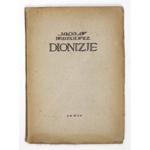 IWASZKIEWICZ J. – Dionizje. Warszawa 1922. Z podpisem ochronnym poety.