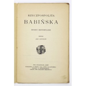 LECHOŃ J. – Rzeczpospolita babińska. Śpiewy historyczne. Warszawa [1920]. Z dedykacją autora.