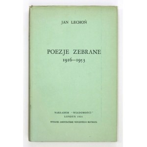 LECHOŃ Jan - Poezje zebrane 1916-1953. Londyn 1954. Nakł. Wiadomości. Wyd. amerykańskie W. Bejtmana. 8, s. 188....