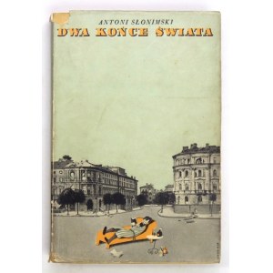 SŁONIMSKI A. – Dwa końce świata. Powieść. Warszawa 1937. Z obwolutą spółki Levitt-...
