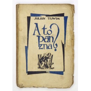 TUWIM Juljan - A to pan zna? Warszawa [1925]. Druk. Rola J. Buriana. 16d, s. [4], 115, [1]. brosz....