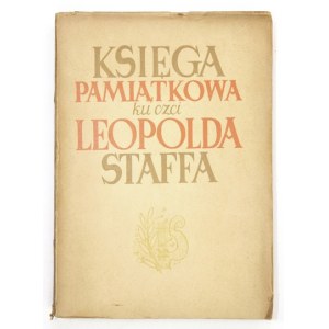 KSIĘGA pamiątkowa ku czci Leopolda Staffa 1878-1948. Zebrali i przygotowali do druku Juliusz W. Gomulicki i Julian Tuwim...